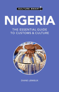 Title: Nigeria - Culture Smart!: The Essential Guide to Customs & Culture, Author: Diane Lemieux