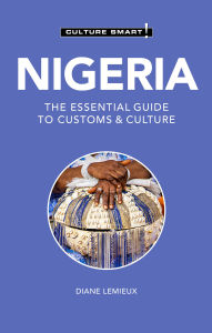 Title: Nigeria - Culture Smart!: The Essential Guide to Customs & Culture, Author: Diane Lemieux