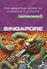 Title: Singapore - Culture Smart!: The Essential Guide to Customs & Culture, Author: Angela Milligan