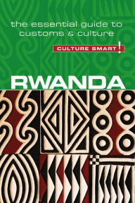 Title: Rwanda - Culture Smart!: The Essential Guide to Customs & Culture, Author: Brian Crawford