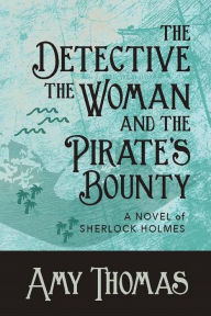 Title: The Detective, the Woman and the Pirate's Bounty, Author: Amy Thomas