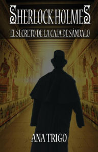 Title: Sherlock Holmes El Secreto de la Caja de Sándalo, Author: Ana María Trigo
