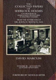 Title: The Collected Papers of Sherlock Holmes - Volume 3: A Florilegium of Sherlockian Adventures in Multiple Volumes, Author: David Marcum