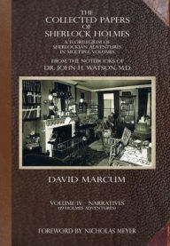 Title: The Collected Papers of Sherlock Holmes - Volume 4: A Florilegium of Sherlockian Adventures in Multiple Volumes, Author: David Marcum