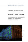 Stains / Les taches: Communication and Contamination in French and Francophone Literature and Culture