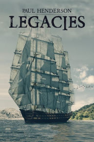 Title: Legacies, Author: Paul Henderson