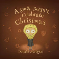 Title: Asma Doesn't Celebrate Christmas, Author: Donald Morgan
