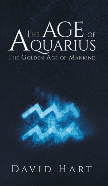 The Age of Aquarius: The Golden Age of Mankind