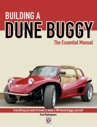 Title: Building a Dune Buggy - The Essential Manual: Everything you need to know to build any VW-based Dune Buggy yourself!, Author: Paul Shakespeare