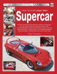 Title: How to build your own Supercar: The Essential Manual, Author: Brian Thompson