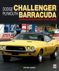 Title: Dodge Challenger & Plymouth Barracuda: Chrysler's Potent Pony Cars, Author: Peter Grist