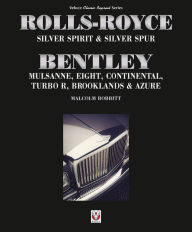 Title: Rolls-Royce Silver Spirit & Silver Spur, Bentley Mulsanne, Eight, Continental, Brooklands & Azure, Author: Malcolm Bobbitt