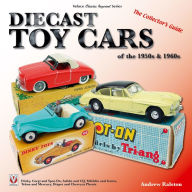 Title: Diecast Toy Cars of the 1950s & 1960s: The Collector's Guide, Author: Andrew Ralston