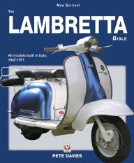 Title: The Lambretta Bible: Covers All Lambretta Models Built in Italy: 1947-1971, Author: Pete Davies
