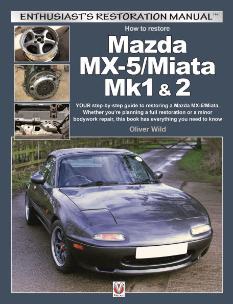 How to Restore Mazda MX-5/Miata Mk1 & 2: Your Step-By-Step Guide to Restoring a Mazda MX-5/Miata. Whether you're planning a full restoration or a minor bodywork repair, this book has everything you need to know