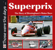 Title: Superprix: The Story of Birmingham's Motor Race, Author: Sam Collins