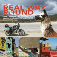 Title: The Real Way Round: 1 year, 1 motorcycle, 1 man, 6 continents, 35 countries, 42,000 miles, 9 oil changes, 3 sets of tyres, and loads more ..., Author: Jonathan Yates