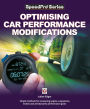 Optimising Car Performance Modifications: - Simple methods for measuring engine, suspension, brakes and aerodynamic performance gains