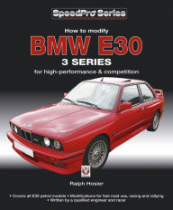 Title: BMW E30 3 Series: How to Modify for High-performance and Competition, Author: Ralph Hosier