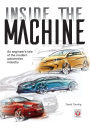 Inside the Machine: An Engineer's Tale of the Modern Automotive Industry
