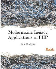 Title: Modernizing Legacy Applications in PHP: Make your legacy applications organized, testable and free of globals, Author: Paul Jones