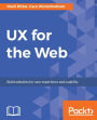 UX for the Web: Learn how UX and design thinking can make your site stand out from the rest of the internet.
