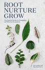 Root, Nurture, Grow: The Essential Guide to Propagating and Sharing Houseplants