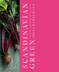Title: Scandinavian Green: Simple ways to eat vegetarian, every day, Author: Trine Hahnemann