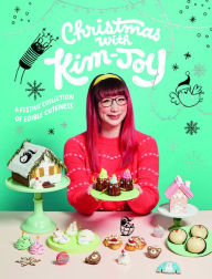 Title: Christmas with Kim-Joy: A Festive Collection of Edible Cuteness, Author: Kim-Joy