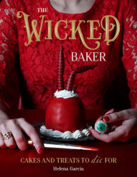 Title: The Wicked Baker: Cakes and treats to die for, Author: Helena Garcia