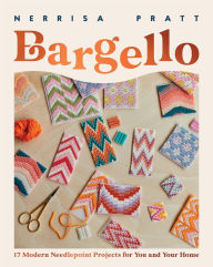 Title: Bargello: 17 Modern Needlepoint Projects for You and Your Home, Author: Nerrisa Pratt