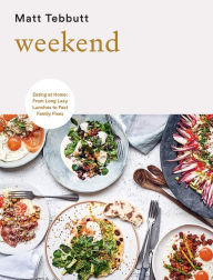 Title: Weekend: Eating at Home: From Long Lazy Lunches to Fast Family Fixes, Author: Matt Tebbutt