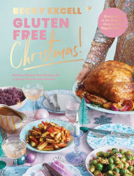 Title: Gluten Free Christmas: 80 Easy Gluten-Free Recipes for a Stress-Free Festive Season, Author: Becky Excell