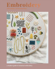 Title: Embroidery: A Modern Guide to Botanical Embroidery, Author: Arounna Khounnoraj