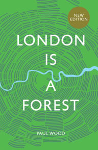 Title: London is a Forest, Author: Paul Wood