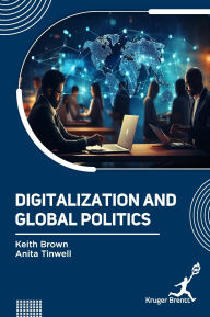Title: Digitalization and Global Politics, Author: Keith Brown