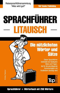Title: Sprachfï¿½hrer Deutsch-Litauisch und Mini-Wï¿½rterbuch mit 250 Wï¿½rtern, Author: Andrey Taranov