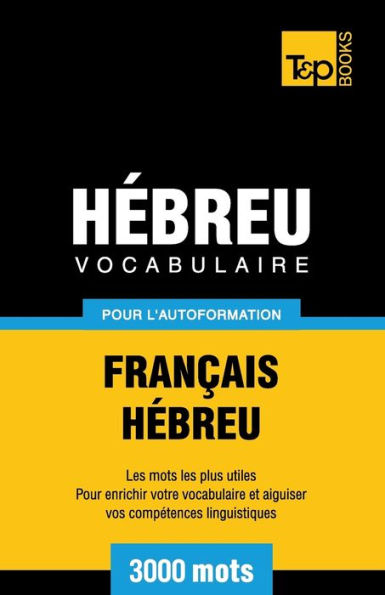Vocabulaire Franï¿½ais-Hï¿½breu pour l'autoformation - 3000 mots