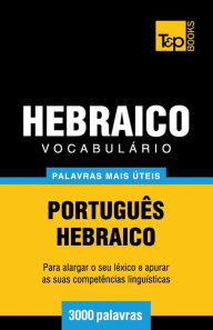 Title: Vocabulï¿½rio Portuguï¿½s-Hebraico - 3000 palavras mais ï¿½teis, Author: Andrey Taranov