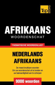 Title: Thematische woordenschat Nederlands-Afrikaans - 9000 woorden, Author: Andrey Taranov