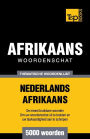 Thematische woordenschat Nederlands-Afrikaans - 5000 woorden