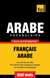 Title: Vocabulaire Franï¿½ais-Arabe pour l'autoformation - 9000 mots, Author: Andrey Taranov