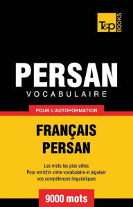 Title: Vocabulaire FranÃ¯Â¿Â½ais-Persan pour l'autoformation - 9000 mots, Author: Andrey Taranov