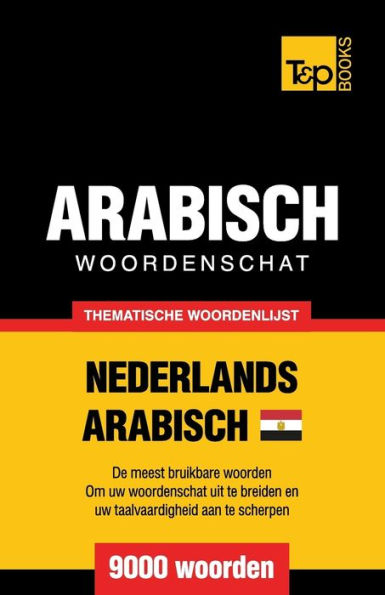 Thematische woordenschat Nederlands - Egyptisch-Arabisch - 9000 woorden