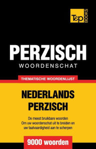 Title: Thematische woordenschat Nederlands-Perzisch - 9000 woorden, Author: Andrey Taranov