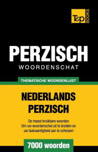 Title: Thematische woordenschat Nederlands-Perzisch - 7000 woorden, Author: Andrey Taranov