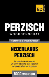 Title: Thematische woordenschat Nederlands-Perzisch - 5000 woorden, Author: Andrey Taranov
