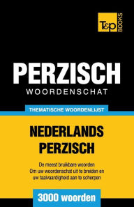 Title: Thematische woordenschat Nederlands-Perzisch - 3000 woorden, Author: Andrey Taranov