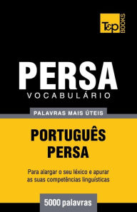 Title: Vocabulï¿½rio Portuguï¿½s-Persa - 5000 palavras mais ï¿½teis, Author: Andrey Taranov