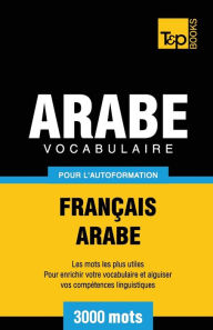 Title: Vocabulaire Franï¿½ais-Arabe pour l'autoformation - 3000 mots, Author: Andrey Taranov